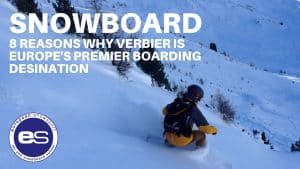 8 Reasons why Verbier is Europe's Premier Snowboarding holiday resort.