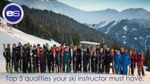 Top 5 qualities your ski instructor must have.