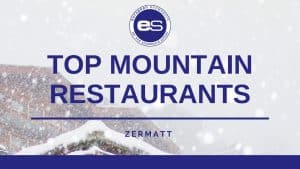 Top 6 mountain restaurants in Zermatt.