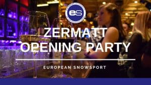 ES Zermatt Opening Party